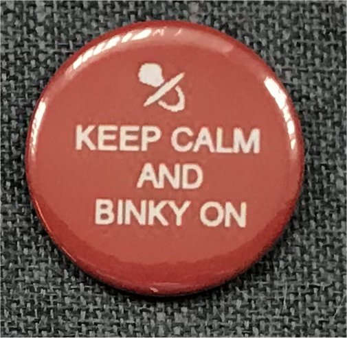 Keep Calm and Binky On